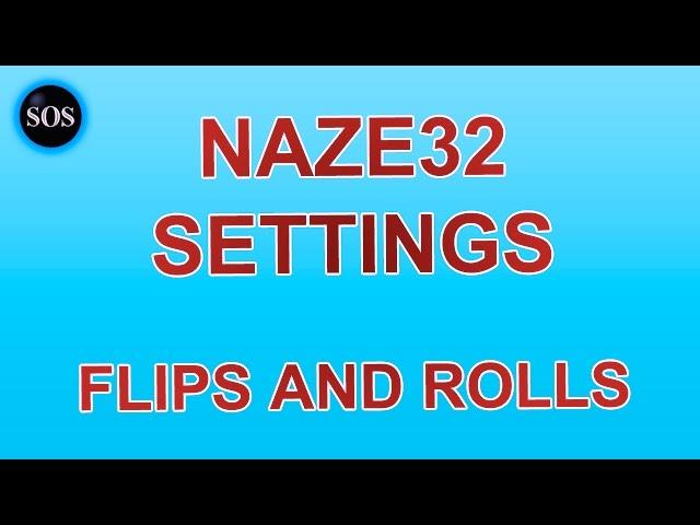 Naze32 Flips and Rolls Settings - 2016