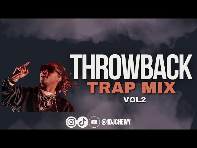 THROWBACK TRAP MIX VOL2 2000's Favorite Future,Young Dolph, Rick Ross, Yo Gotti & more