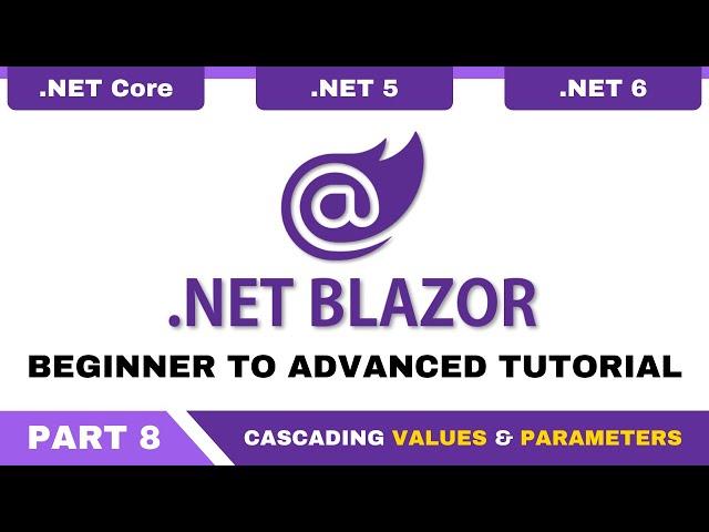 Blazor Tutorial C# - Part 8 - Blazor Cascading Values and Parameters