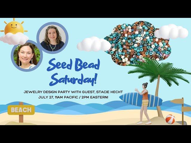 Seed Bead Saturday! Jewelry Design with Stacie Hecht!