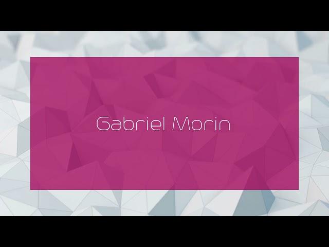 Gabriel Morin - appearance