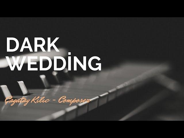 Dark Wedding - Çağatay Kılıç - Instrumental Music Composer - Piano