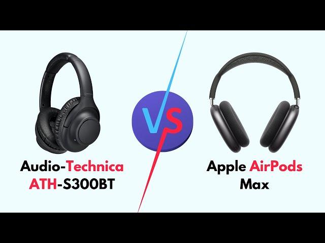 Audio-Technica ATH-S300BT Vs Apple AirPods Max (Specs, Battery Life, Sound Quality, ANC, Better)