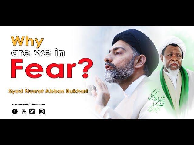 Why are we in fear? | Maulana Syed Nusrat Abbas Bukhari