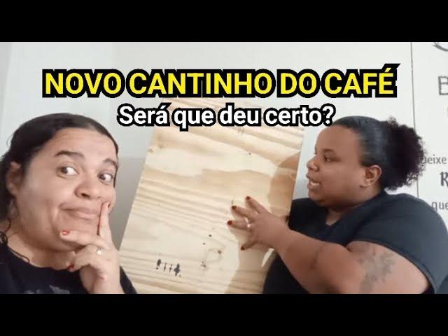 NOVO CANTINHO DO CAFÉ GASTANDO POUCO/COMO FAZER UM CANTINHO DO CAFÉ?