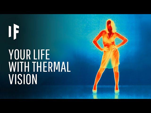 What If We Had Thermal Vision?