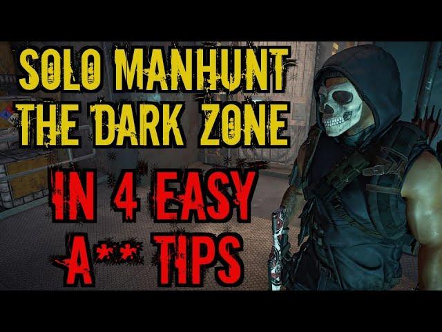 4 easy tips to Solo Manhunt the Dark Zone!