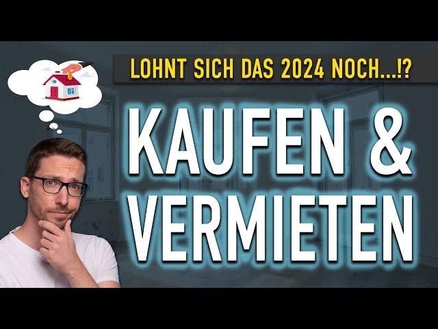 Immobilien kaufen & vermieten: Lohnt sich das noch 2024? (Immobilien als Kapitalanlage)