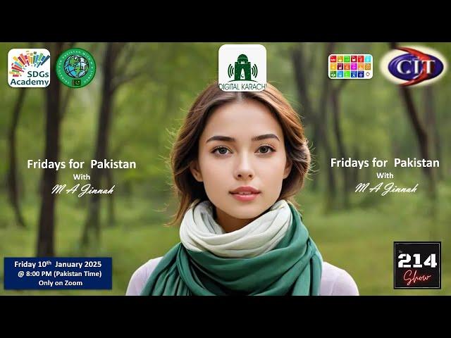 Fridays for Pakistan with M A Jinnah  10-Jan-2025 Show # 214