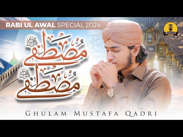 Mustafa Mustafa - New Naat Sharif 2024 - Ap khair ul bashar - Ghulam Mustafa Qadri