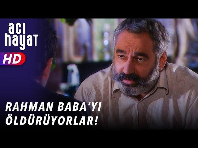 RAHMAN BABAYI ÖLDÜRÜYORLAR - ACI HAYAT  23. BÖLÜM