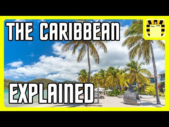 The Caribbean Explained