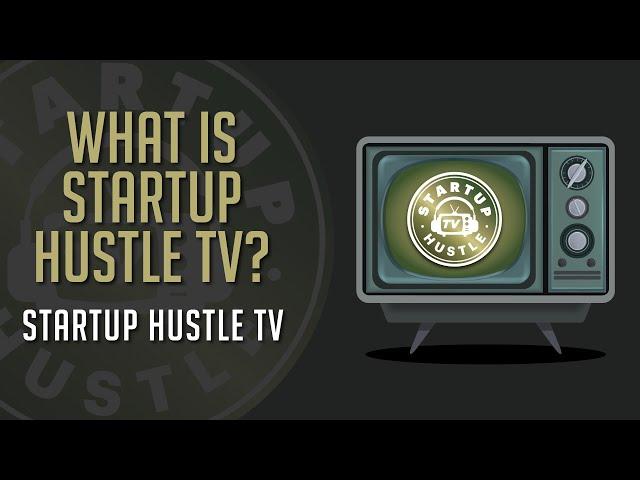 What is Startup Hustle TV?