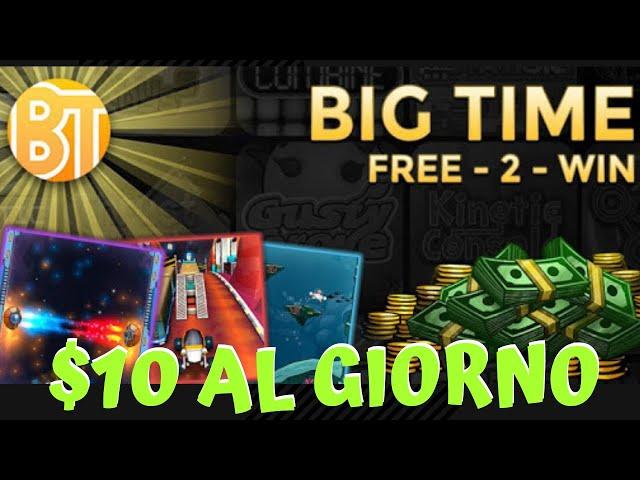 COME GUADAGNARE $10 AL GIORNO CON BIG TIME !!!