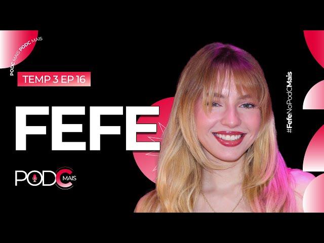 FEFE - PODCMAIS