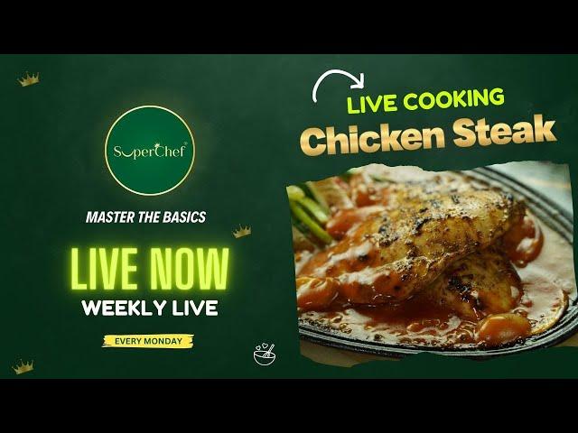 Live Cooking Chicken Steak | Master The Basic - Weekly Live by SuperChef