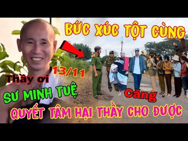 Trưa 13/11 Sư Minh Tuệ Khiến Kẻ Ác " Quyết Tâm Hại Thầy Cho Bằng Được " Ai Cũng Bức Xúc