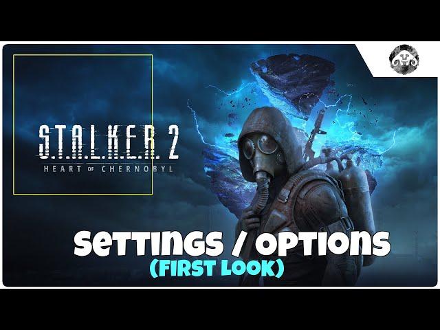 STALKER 2 : First look at Settings/Options (NO SPOILERS)