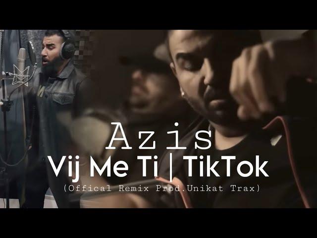 AZIS - VIJ ME Tİ | TIKTOK (OFFICAL REMIX PROD. UNIKAT TRAX)