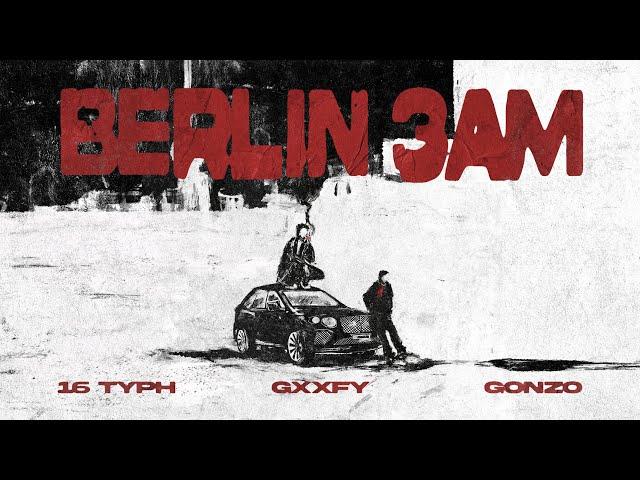 16 Typh x GONZO - Berlin 3AM (Official MV)