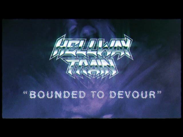 Hellway Train - Bound To Devour (Lyric Video)