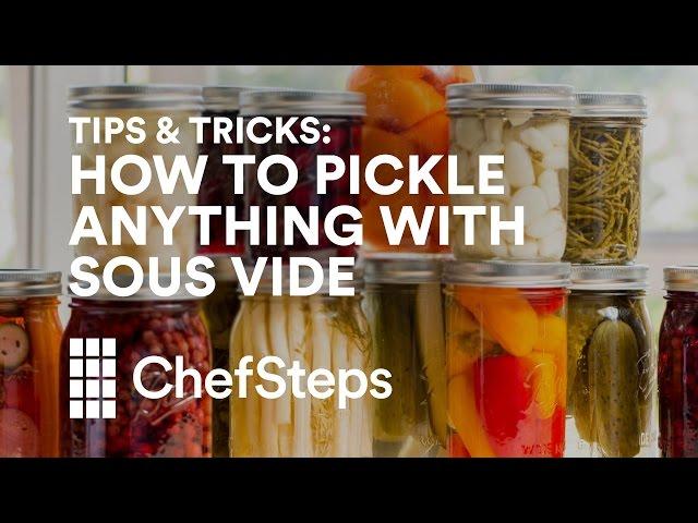 Tips & Tricks: How to Pickle Damn Near Anything with Sous Vide