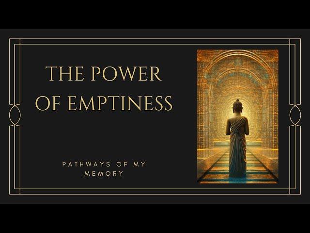 Sacred Journeys Within: Pathways of Memory | The Power of Emptiness