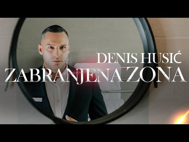 DENIS HUSIC - ZABRANJENA ZONA (OFFICIAL VIDEO)