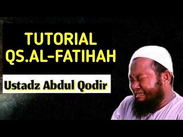 TUTORIAL BELAJAR QS AL FATIHAH USTADZ ABDUL QODIR #MENYENTUH