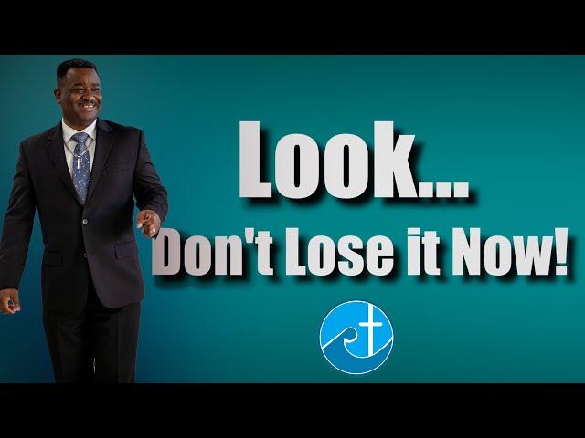 "Look, Don't Lose it! " - Pastor Russell Watson 12/6/20