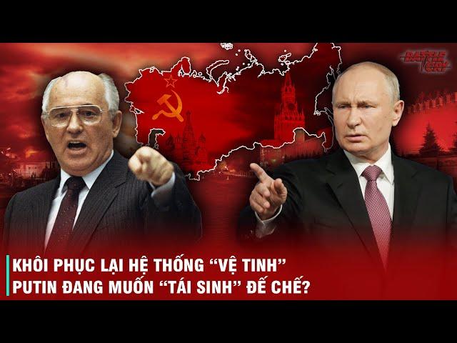 LIÊN XÔ SỤP ĐỔ VÀ HÀNH TRÌNH PUTIN SỬA CHỮA NỖI Ô NHỤC CỦA GORBACHEV