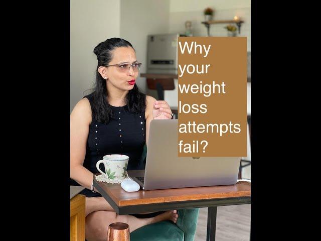 Why your Weight loss attempts fail?