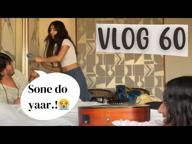 Sone bhi nhi dete @TanishkaBahl @bhoomika_bisht - VLOG 60