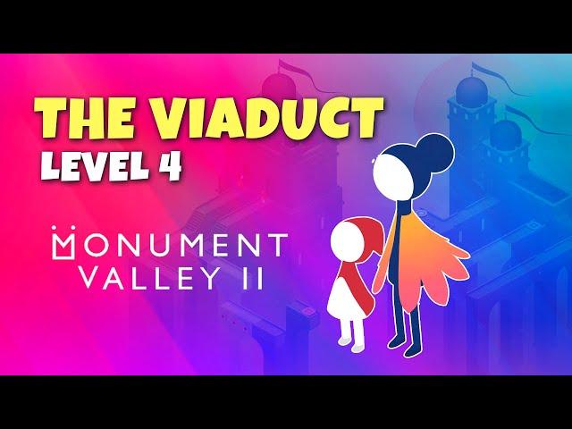 LEVEL 4 THE VIADUCT - MONUMENT VALLEY 2 WALKTHROUGH (IPAD PRO APPLE ARCADE)