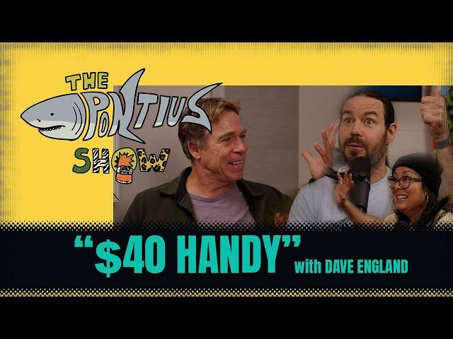 The Pontius Show - $40 Handy - with Dave England