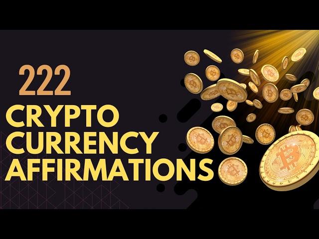 222 Crypto-Currency Affirmations (Program The Mind For Success in Crypto) *Listen for 21 Days...