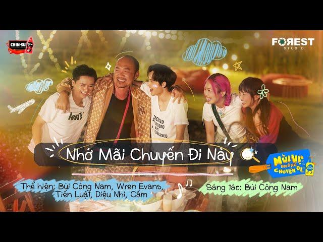 NHỚ MÃI CHUYẾN ĐI NÀY - Bùi Công Nam, Wren Evans, Tiến Luật, Diệu Nhi, Cầm | Ca khúc chủ đề MVNCD