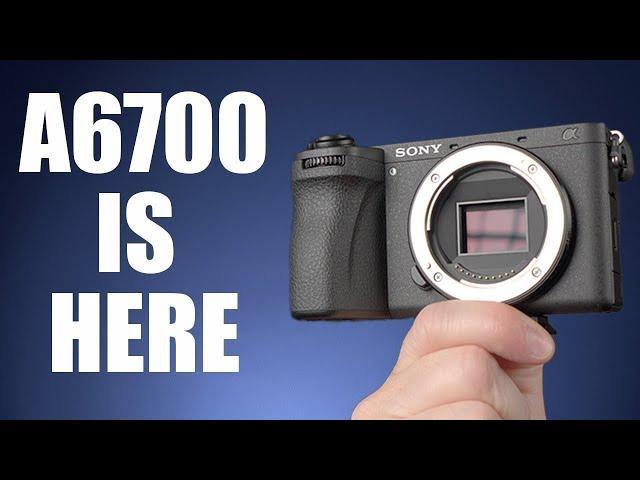 Sony A6700 - The Wait Is Over