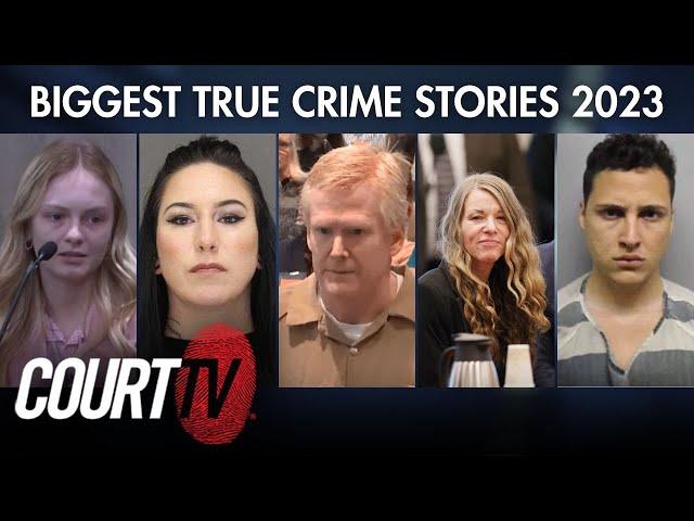 Biggest True Crime Stories of 2023 on Court TV