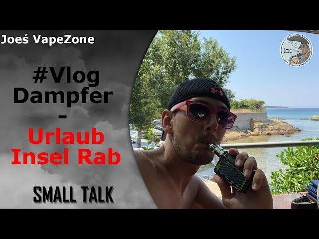 #VLOG Urlaub Insel Rab & Dampferzubehör + Timesvape Reverie RDA #JoesVapezone