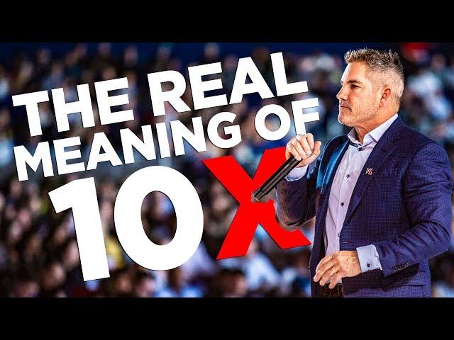 The Real Meaning of 10X - Grant Cardone