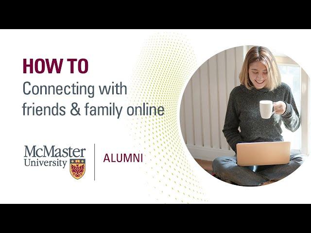 How to connect with friends and family online - McMaster Alumni