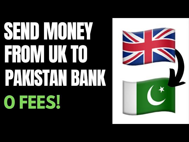 How to Transfer Money From UK to Pakistan Bank Account (Best Way)