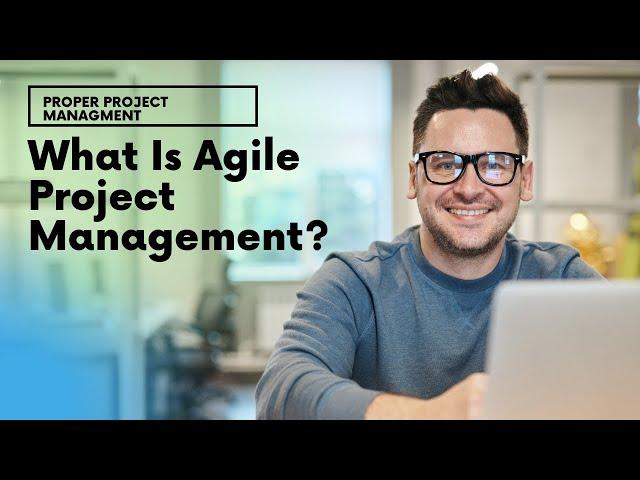 What Is Agile Project Management?