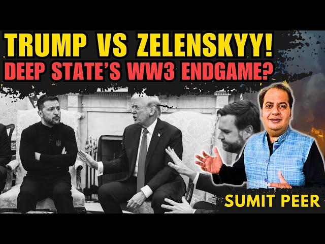 TRUMP vs Zelenskyy! • Deep State’s WW3 Endgame? • Real Reason EU is backing Zelenskyy • Sumit Peer
