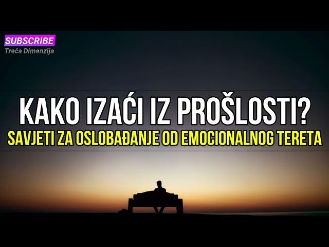 Kako izaći iz prošlosti: Savjeti za oslobađanje od emocionalnog tereta