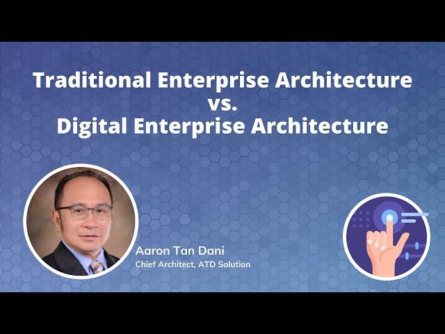 Traditional Enterprise Architecture Versus Digital Enterprise Architecture