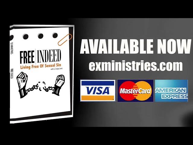 EX Ministries Presents - Free Indeed "Living Free Of Sexual Sin"