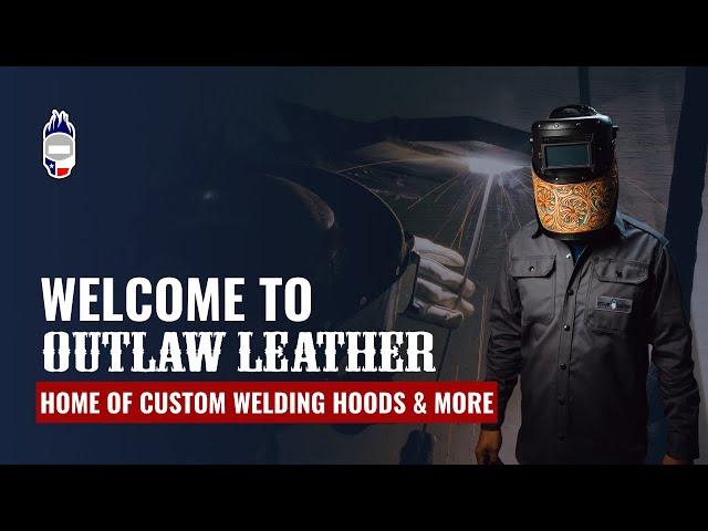 Outlaw Leather | The Home of Custom Welding Hoods & More