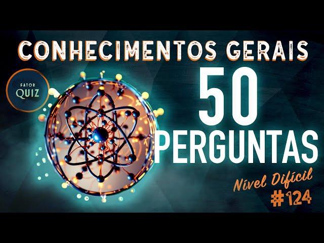 QUIZ de CONHECIMENTOS GERAIS DIFÍCIL | 50 PERGUNTAS | Teste o seu Nível